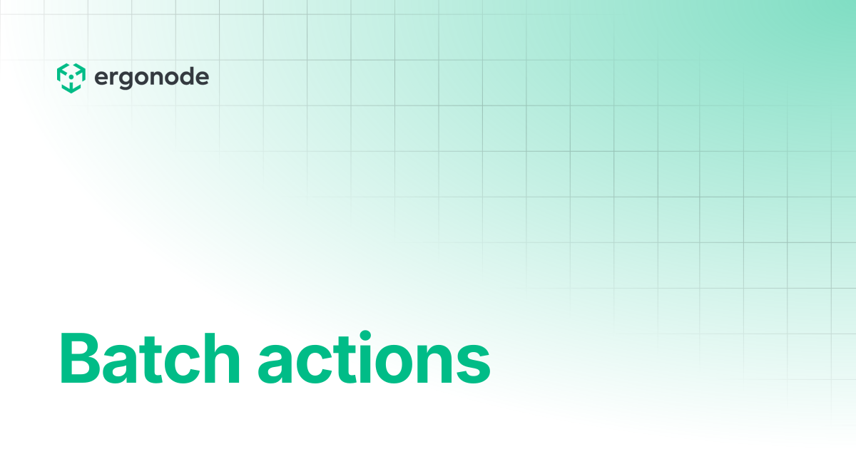 Batch actions | Ergonode User Manual